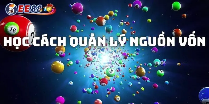 Học cách quản lý nguồn vốn là điều bắt buộc khi chơi lô đề