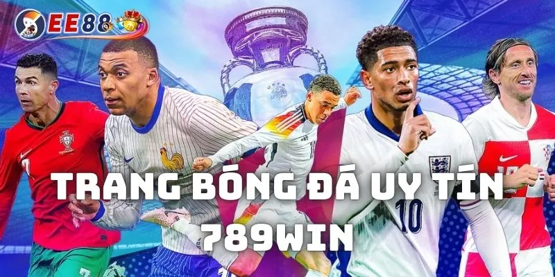 Giới thiệu trang bóng đá uy tín không thể bỏ lỡ 789WIN