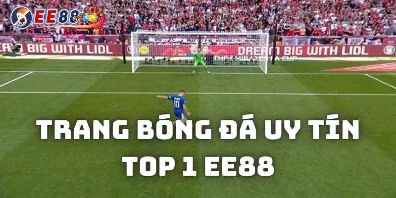 Giới thiệu trang bóng đá uy tín top 1 EE88